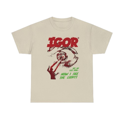 Now I see the ligh IGOR T-Shirt