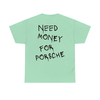 Need Money for Porsche t-shirt