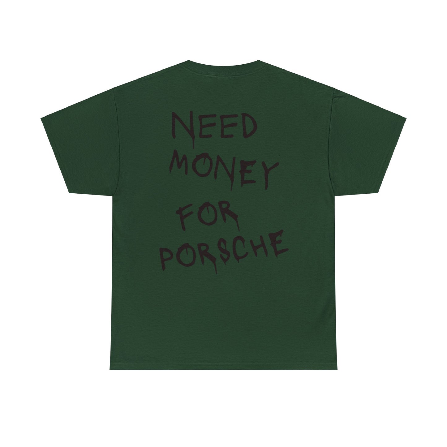 Need Money for Porsche t-shirt