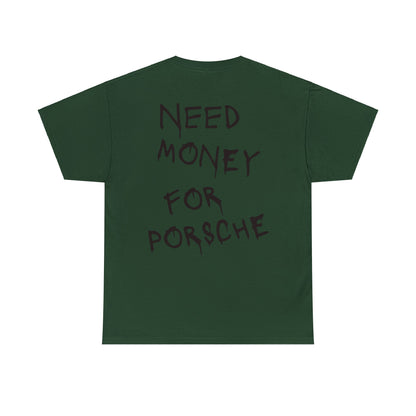 Need Money for Porsche t-shirt