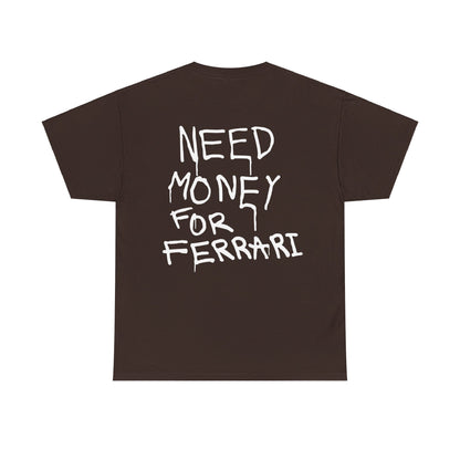 Need money For Ferrari T-shirt