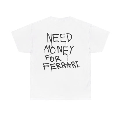 Need money For Ferrari T-shirt