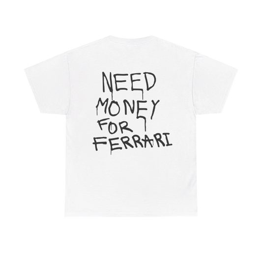 Need money For Ferrari T-shirt