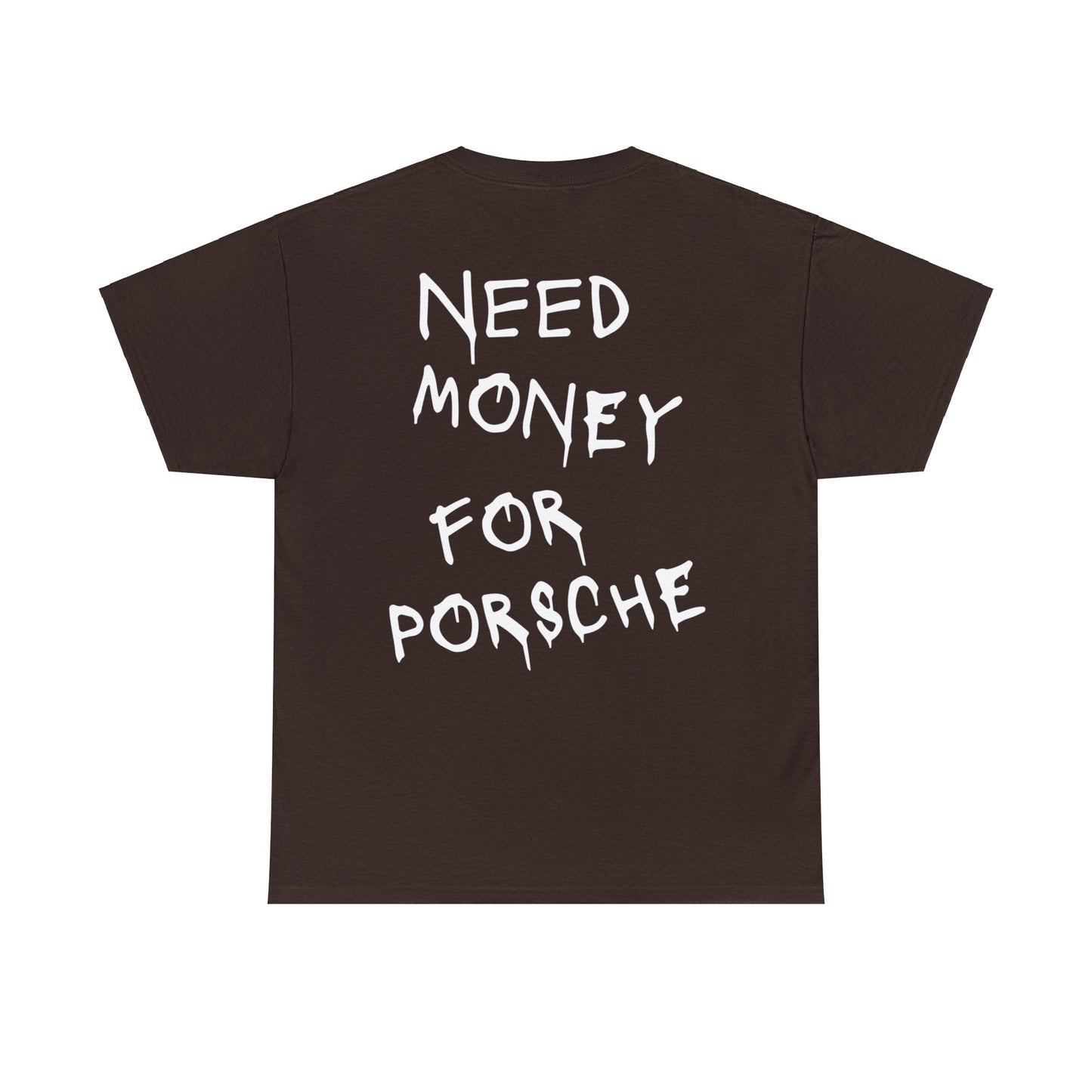 Need Money for Porsche t-shirt