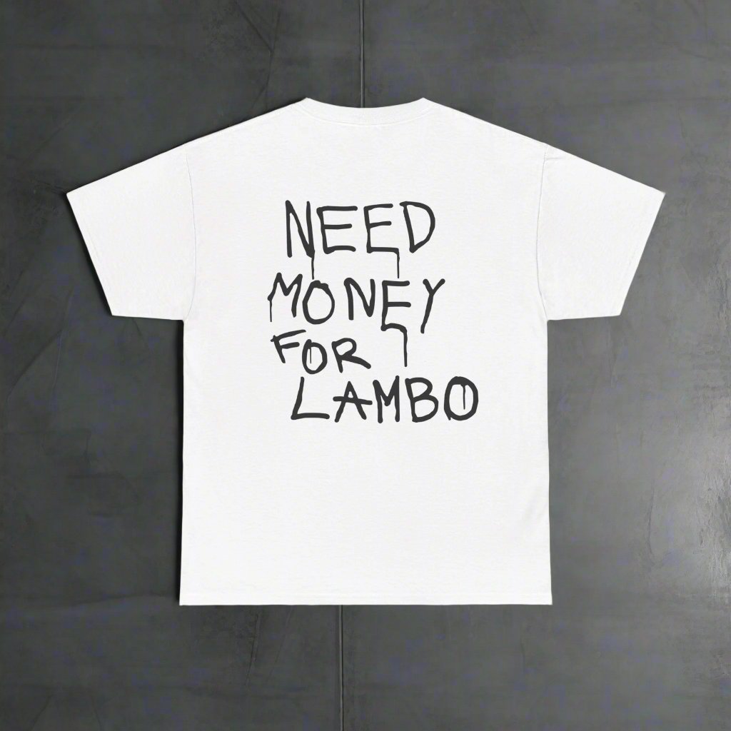 Need money For Lambo T-shirt