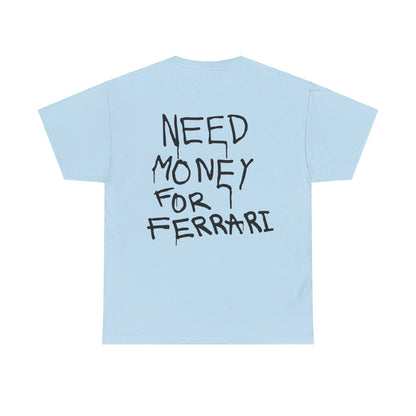 Need money For Ferrari T-shirt