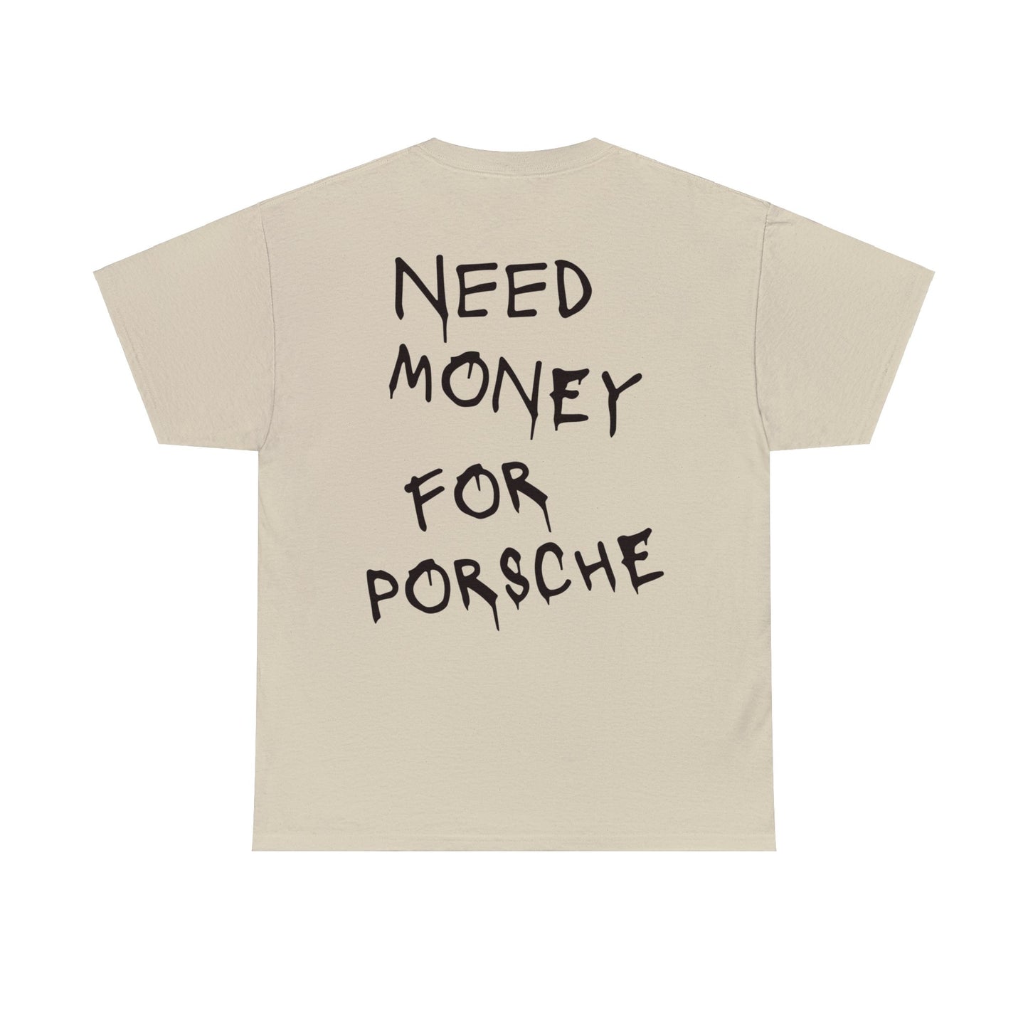 Need Money for Porsche t-shirt