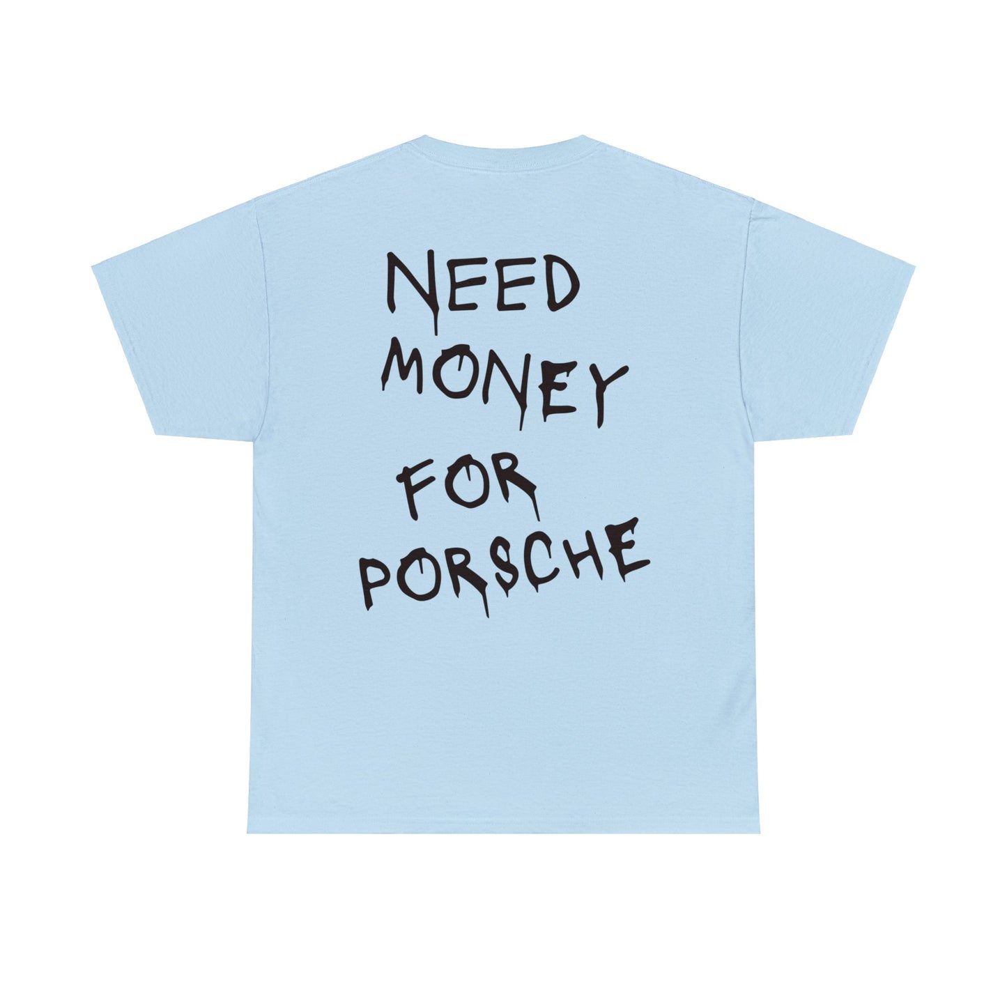 Need Money for Porsche t-shirt