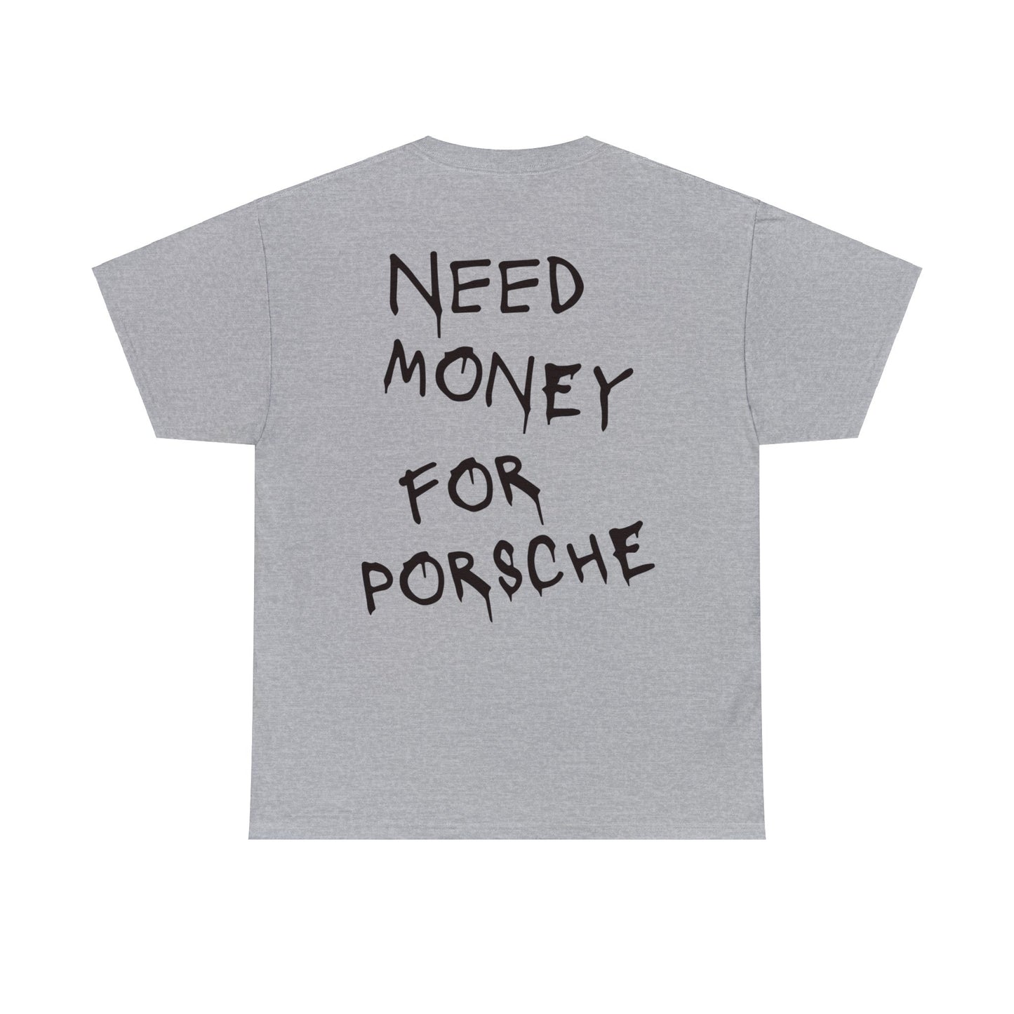 Need Money for Porsche t-shirt