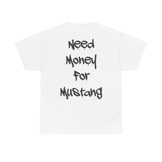 Need Money for Mustang t-shirt