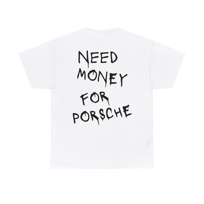 Need Money for Porsche t-shirt