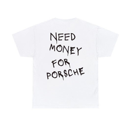 Need Money for Porsche t-shirt