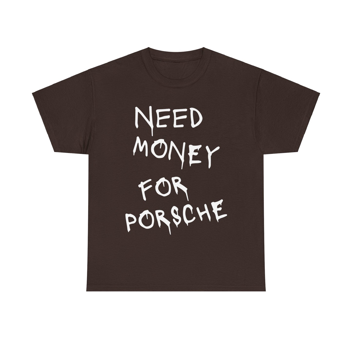 Need Money for Porsche t-shirt